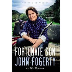 Fortunate Son: My Life, My Music -- John Fogerty